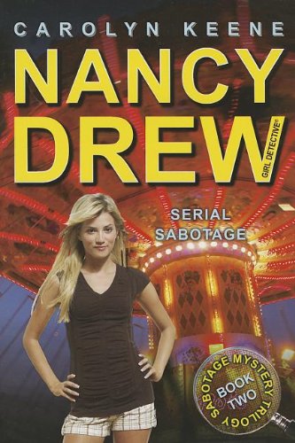 Serial Sabotage: Book Two of the Sabotage Mystery Trilogy (Nancy Drew)