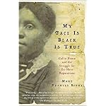 My Face Is Black Is True: Callie House and the Struggle for Ex-Slave Reparations book cover