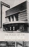 The Place of the Audience: Cultural Geographies of Film Consumption (BFI Modern Classics)