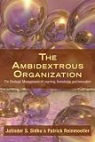 The Ambidextrous Organization: The Strategic Management of Learning, Knowledge and Innovation