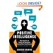 Positive Intelligence: Why Only 20% of Teams and Individuals Achieve Their True Potential AND HOW YOU CAN ACHIEVE YOURS