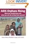 AIDS Orphans Rising: What You Should Know and What You Can Do To Help Them Succeed