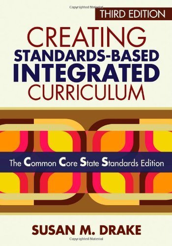 Creating Standards-Based Integrated Curriculum: The Common Core State Standards Edition by Drake, Susan M. (2012) Paperback