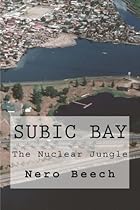 Subic Bay: The Nuclear Jungle Subic Bay: The Nuclear Jungle