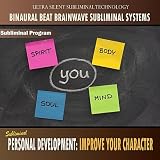 Binaural Beat Brainwave Subliminal Systems Personal Development: Improve Your Character - Binaural Beat Brainwave Subliminal Systems