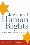 More details of book titled: Jews and Human Rights: Dancing at Three Weddings