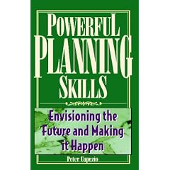 Powerful Planning Skills: Envisioning the Future and Making It Happen (Handbook)