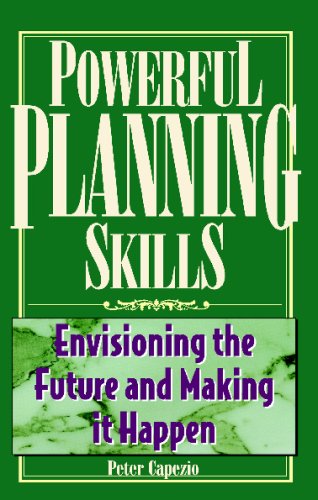 Powerful Planning Skills: Envisioning the Future and Making it Happen
