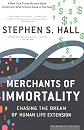 Merchants of Immortality: Chasing the Dream of Human Life Extension