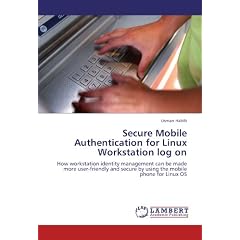 Secure Mobile Authentication for Linux Workstation log on: How workstation identity management can be made more user-friendly and secure by using the mobile phone for Linux OS