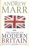 The Making of Modern Britain: From Queen Victoria to V.E. Day: 1