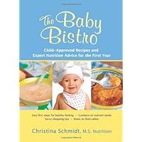 The Baby Bistro: Child-Approved Recipes and Expert Nutrition Advice for the First Year
