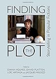 Finding the plot : storytelling in popular fictions