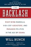 The Backlash: Right-Wing Radicals, High-Def Hucksters, and Paranoid Politics in the Age of Obama