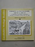 Farming in Lincolnshire, 3000 BC to 2000 AD : a celebration of Lincolnshire's agricultural heritage for Lincolnshire Heritage open days 2004