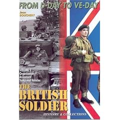 1944-45 British Soldier: From D-Day to V-Day: Organisation, Weapons and Vehicles Pt. 2 (From D Day to Ve Day Vol 2)