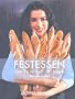 Festessen: Jeder Tag ein Fest-280 Rezepte f�r Genie�er
