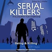 Serial Killers - Philosophy for Everyone: Being and Killing | [S. Waller, John M. Doris, Fritz Allhoff]