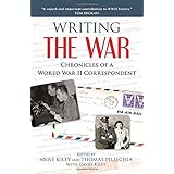 writing the war chronicles of a world war ii correspondent