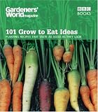 Books : "Gardeners' World" - 101 Grow to Eat Ideas: Planting Recipes That Taste as Good as They Look (Gardeners' World)