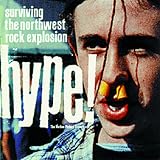 Image of Hype! Surviving The Northwest Rock Explosion - The Motion Picture Soundtrack