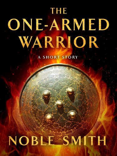 The One-Armed Warrior: A Short Story, by Noble Smith