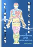 ALIMENTACIÓN MEDICINAL II 553 dietas, recetas para 16 enfermedades artritis, caída de cabello, alopecia, cancer, tumor maligno, celulitis, cistitis, colon ... hígado, hepatitis (Spanish Edition)