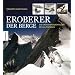 Eroberer der Berge: Die gr��ten Abenteuer des Alpinismus