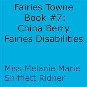 China Berry Fairies Disabilities: Fairies Towne Book, Book 7 | Melanie Marie Shifflett Ridner