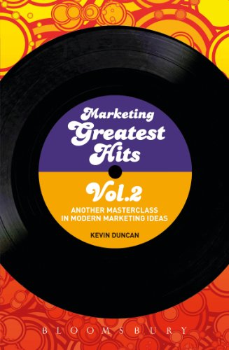 Marketing Greatest Hits Volume 2: Another Masterclass in Modern Marketing Ideas