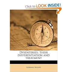 Dysenteries; their differentiation and treatment by Leonard Rogers