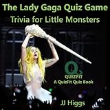 The Lady Gaga Quiz GameTrivia for Little Monsters (QuizFit Trivia Games, Quiz Books & Fun Facts)