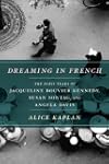 Dreaming in French: The Paris Years o...