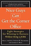 Nice Guys Can Get the Corner Office: Eight Strategies for Winning in Business Without Being a Jerk