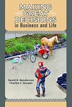 Making Great Decisions in Business and Life Making Great Decisions in Business and Life
