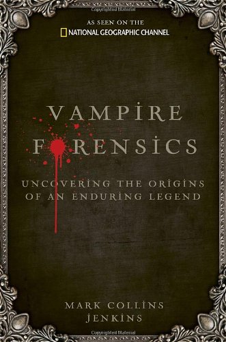 Vampire Forensics: Uncovering the Origins of an Enduring Legend