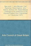 New work 1 : John McLean, Carl Plackman, David Hepher, John Walker, Anthony Hill, Robert Mason : [catalogue of an exhibition] at the Hayward Gallery from 5 November to 1 December 1975