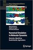 Numerical Simulation in Molecular Dynamics: Numerics, Algorithms, Parallelization, Applications (Texts in Computational Science and Engineering)