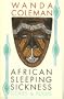 African Sleeping Sickness: Stories and Poems