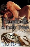Handcuffs and Pretty Things (Rawlings Men Series, Book Eight)