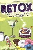 Buy : Retox: Booze, Use, and Snooze Your Way to Personal Fulfillment