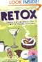 Retox: Booze, Use, and Snooze Your Way to Personal Fulfillment