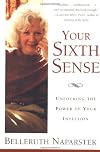 Your Sixth Sense: Unlocking the Power of Your Intuition