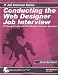 Conducting the Web Designer Job Interview: IT Manager Guide with Web Design Interview Questions (IT Job Interview series) Conducting the Web Designer Job Interview: IT Manager Guide with Web Design Interview Questions (IT Job Interview series)