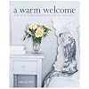 A Warm Welcome: How to Be a Gracious Host to Friends and Family