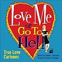 Love Me or Go To Hell: True Love Cartoons