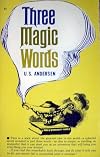 Three Magic Words: The Key to Power, Peace and Plenty
