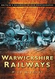 Warwickshire Railways (Britain in Old Photographs)