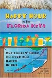 Happy Hour in the Florida Keys: The Locals' Guide to Over 200 Happy Hours