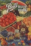 The Ball Blue Book of Canning and Preserving Recipes Edition X (edition x)